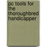 Pc Tools For The Thoroughbred Handicapper door Bob Pitlak