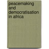 Peacemaking And Democratisation In Africa by Hizkias Assefa