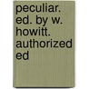 Peculiar. Ed. by W. Howitt. Authorized Ed door Epes Sargent