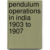 Pendulum Operations in India 1903 to 1907 by Gerald Ponsonby Lenox Conyngham