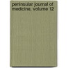Peninsular Journal of Medicine, Volume 12 door Onbekend