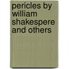 Pericles by William Shakespere and Others by Shakespeare William Shakespeare