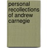 Personal Recollections Of Andrew Carnegie door Frederick Henry Lynch