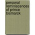 Personal Reminiscences of Prince Bismarck