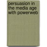 Persuasion in the Media Age with Powerweb door Timothy Borchers