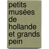 Petits Musées De Hollande Et Grands Pein door C. Charles Casati