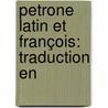 Petrone Latin Et François: Traduction En door Gaius Petronius Arbiter