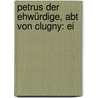 Petrus Der Ehwürdige, Abt Von Clugny: Ei door Cornelius August Wilkens