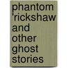 Phantom 'Rickshaw And Other Ghost Stories by Ruyard Kipling