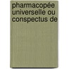Pharmacopée Universelle Ou Conspectus De door Antoine-Jacques-Louis Jourdan