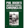 Phil Dixon's American Baseball Chronicles by Phil S. Dixon