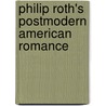 Philip Roth's Postmodern American Romance door Jane Statlander