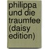 Philippa Und Die Traumfee (daisy Edition)