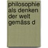 Philosophie Als Denken Der Welt Gemäss D