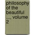 Philosophy of the Beautiful ..., Volume 2