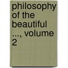 Philosophy of the Beautiful ..., Volume 2 door William Angus Knight