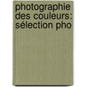 Photographie Des Couleurs: Sélection Pho door Lï¿½On Vidal