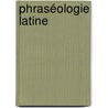 Phraséologie Latine by Carl Meissner