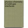 Physico-Chemistry Of Solid-Gas Interfaces door Rene Lalauze