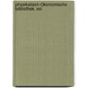 Physikalisch-Ökonomische Bibliothek, Vol door Johann Beckmann