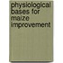 Physiological Bases For Maize Improvement