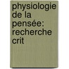 Physiologie De La Pensée: Recherche Crit door Franois Llut