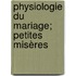 Physiologie Du Mariage; Petites Misères