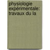 Physiologie Expérimentale: Travaux Du La door Onbekend