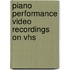 Piano Performance Video Recordings On Vhs