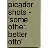 Picador Shots - 'Some Other, Better Otto' by Deborah Eisenberg