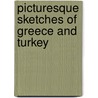 Picturesque Sketches Of Greece And Turkey door De Vere Aubrey