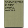 Pioneer Laymen Of North America, Volume I door Campbell Thomas Joseph