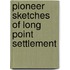 Pioneer Sketches of Long Point Settlement