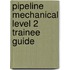 Pipeline Mechanical Level 2 Trainee Guide