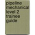 Pipeline Mechanical Level 2 Trainee Guide