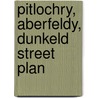 Pitlochry, Aberfeldy, Dunkeld Street Plan by Ronald P.A. Smith