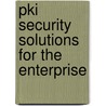 Pki Security Solutions For The Enterprise door Kapil Raina