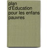 Plan D'Éducation Pour Les Enfans Pauvres by Alexandre Laborde