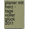 Planer mit Herz - Tage voller Glück 2011 by Unknown