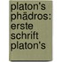Platon's Phädros: Erste Schrift Platon's
