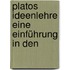 Platos Ideenlehre Eine Einführung In Den