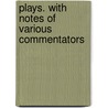 Plays. With Notes Of Various Commentators door Manley Wood