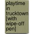 Playtime in Trucktown [With Wipe-Off Pen]
