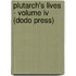 Plutarch's Lives - Volume Iv (Dodo Press)