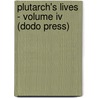 Plutarch's Lives - Volume Iv (Dodo Press) by Plutarch