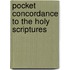 Pocket Concordance to the Holy Scriptures