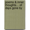 Poems & Inner Thoughts... Of Days Gone By door Patricia Ann Balsinger Stillerman