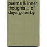 Poems & Inner Thoughts... Of Days Gone By door Patricia Ann Balsinger Stillerman