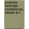 Poesías Selectas Castellanas, Desde El T by Manuel Jos� Quintana