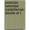 Poesías Selectas Castellanas: Desde El T door Manuel Josï¿½ Quintana